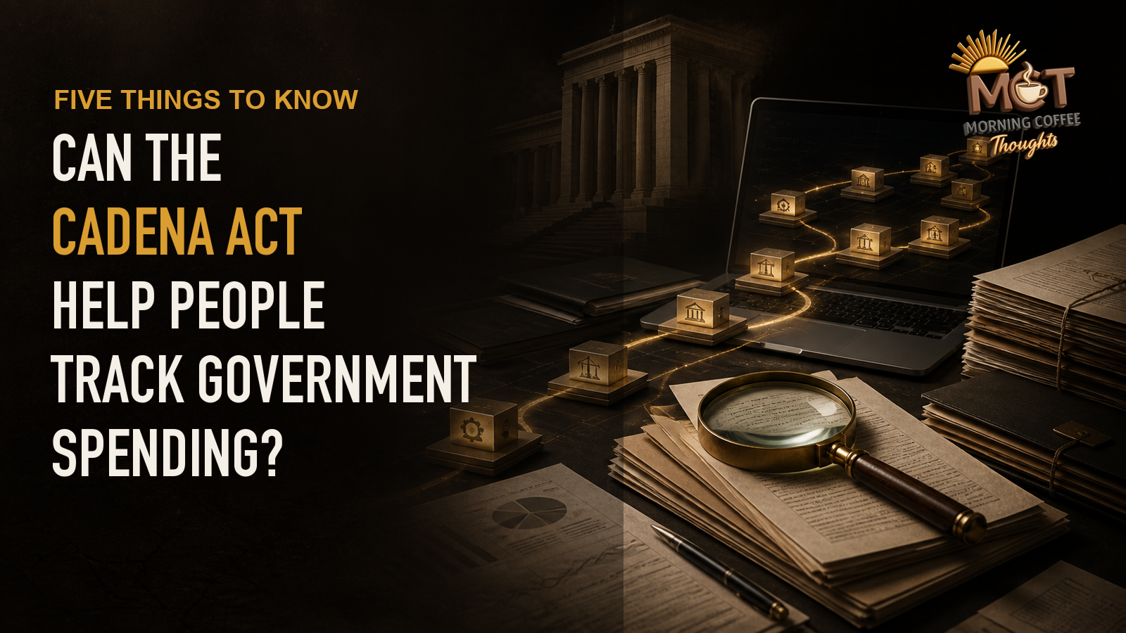 MCT cover showing government records, a digital spending trail, and a magnifying glass for an explainer about the CADENA Act