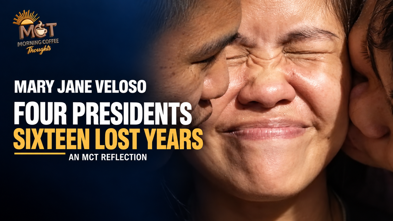 MCT cover showing Mary Jane Veloso in an emotional embrace, with the reflection title Four Presidents, Sixteen Lost Years.