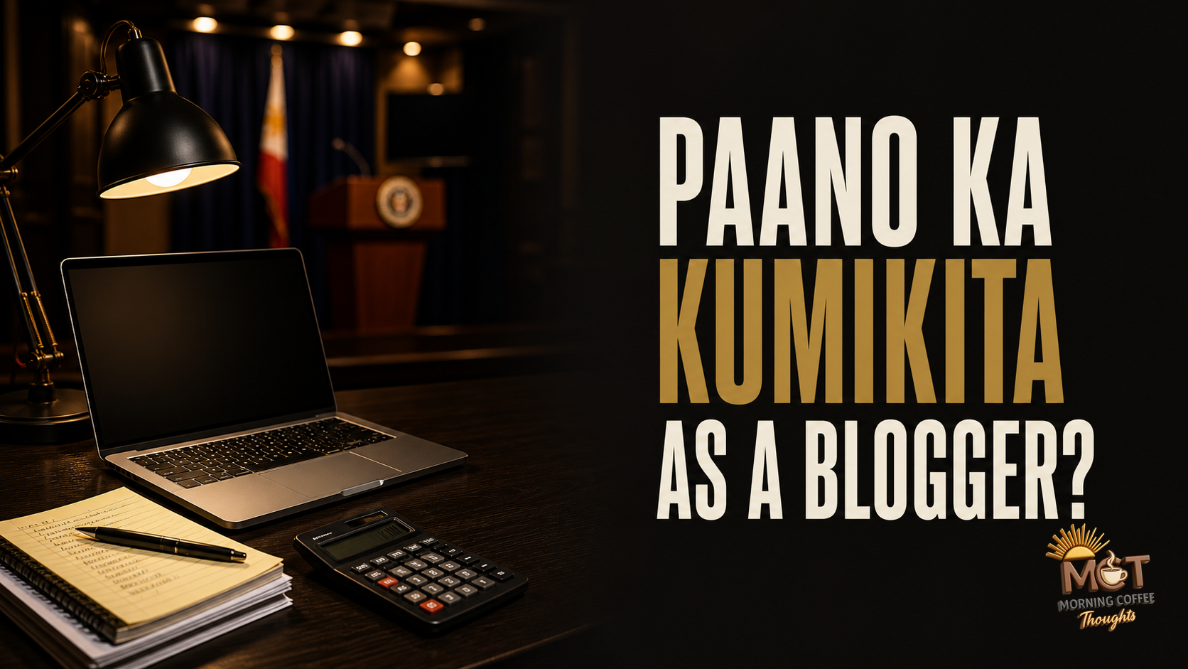MCT Commentary cover showing an empty late-night blogger workspace with a laptop, research notebook, calculator and the title “Paano Ka Kumikita as a Blogger?”