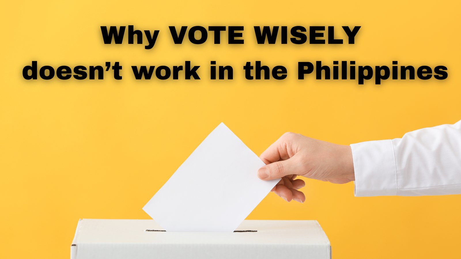 Cover image for Why "VOTE WISELY" Doesn't Work in the Philippines